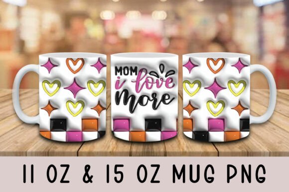 3D Inflated Mom I Love More Mug Design: Elevating Personalized Gifts with Depth and Emotion